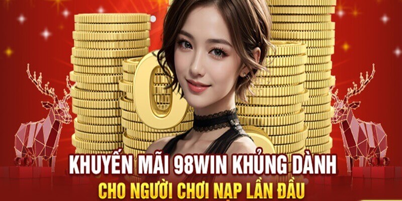 98WIN cung cấp thưởng lần đầu 100%