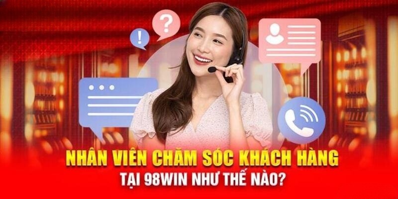 Ưu điểm đặc biệt của kênh chăm sóc khách hàng 98WIN