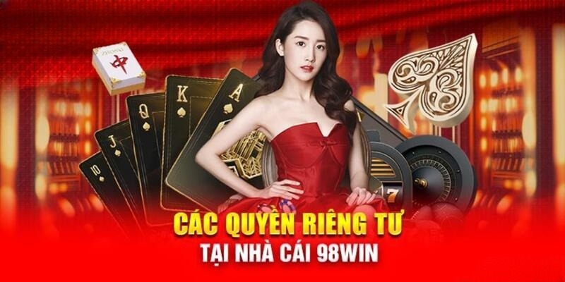 Các điều khoản quyền riêng tư 98WIN chi tiết