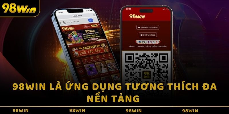 Các bước để tải app 98WIN cho 2 hệ điều hành